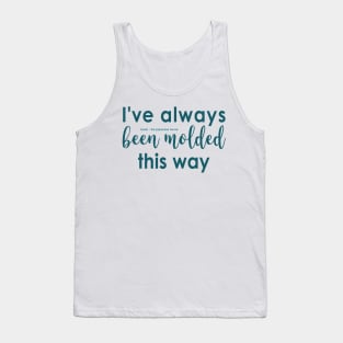 Molded this way Tank Top